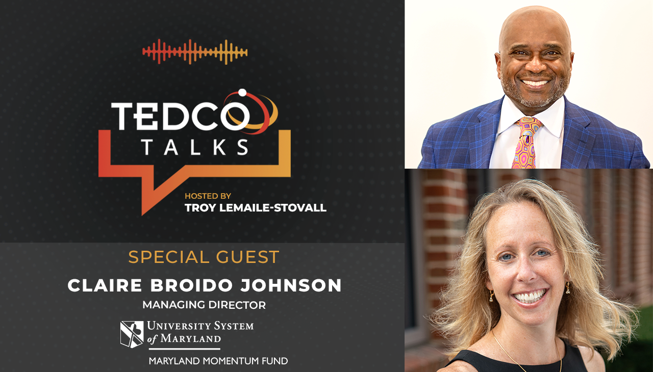 TEDCO Talks: Troy LeMaile-Stovall with Claire Broido Johnson, Maryland Momentum Fund
