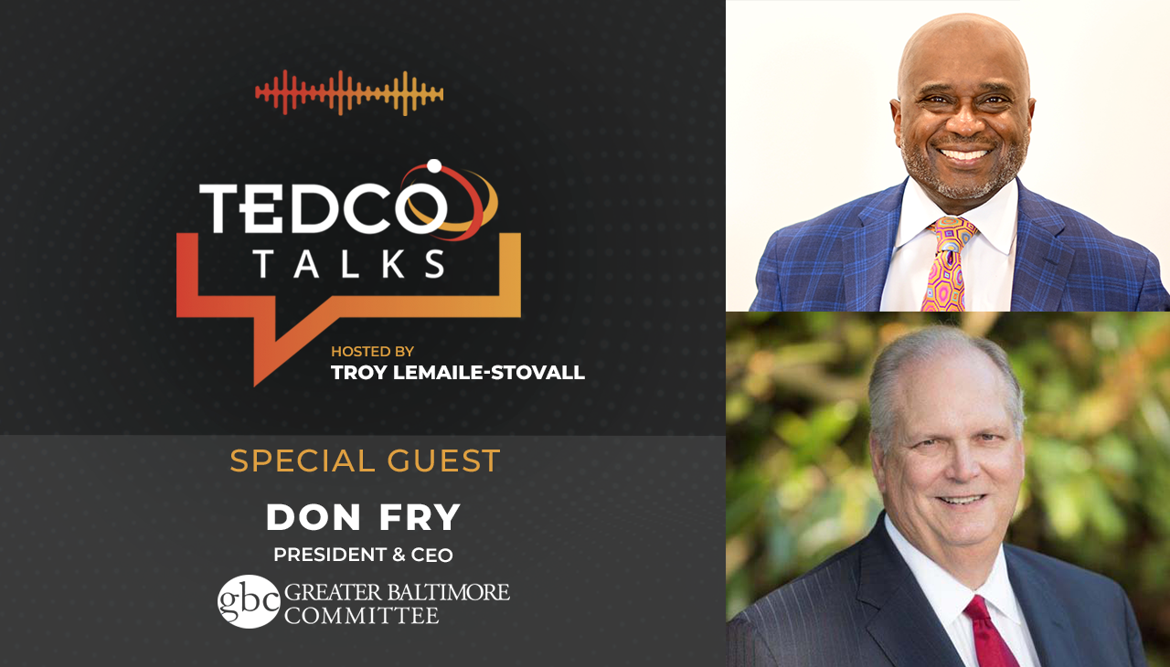 TEDCO Talks: Troy LeMaile-Stovall with Don Fry, Greater Baltimore Committee
