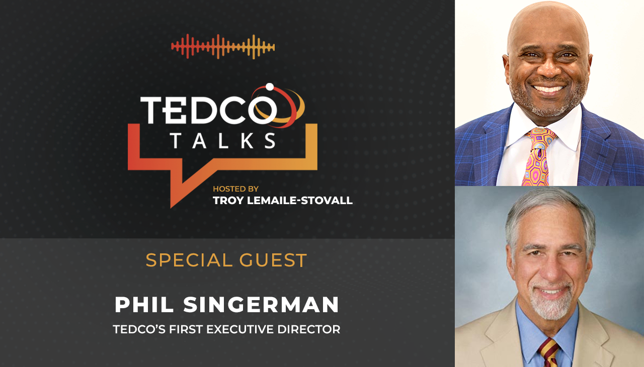 TEDCO Talks: Troy LeMaile-Stovall with Phil Singerman, TEDCO's First Executive Director