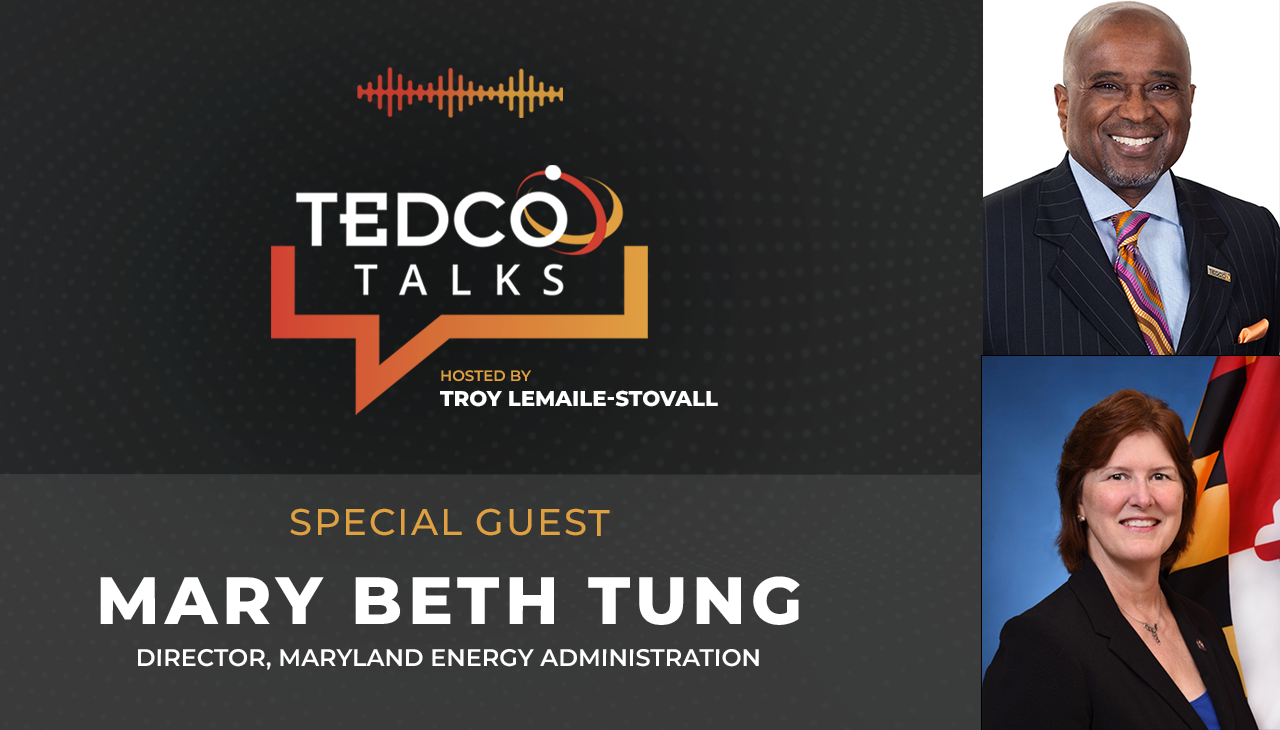 TEDCO Talks: Troy LeMaile-Stovall with Director Mary Beth Tung, Maryland Energy Administration