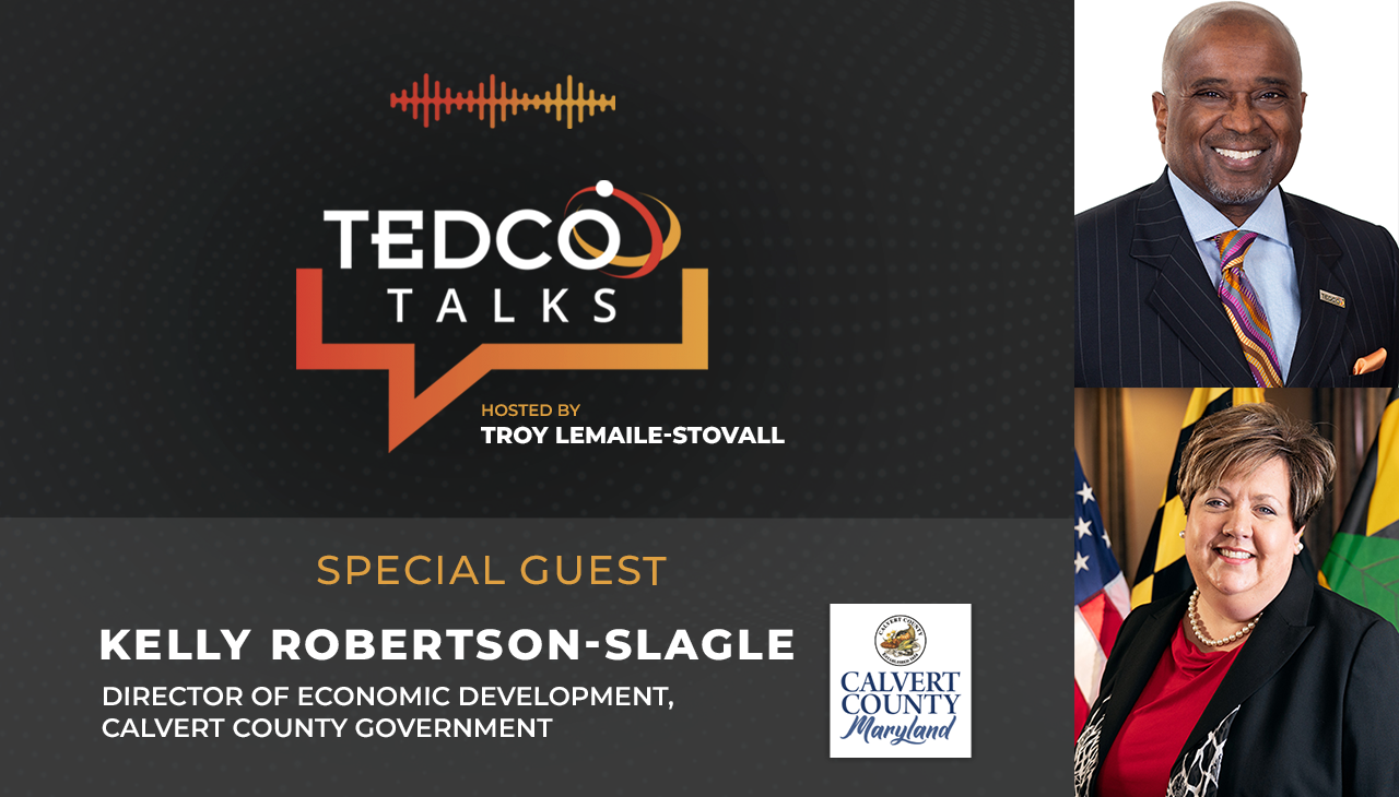 TEDCO Talks: Troy LeMaile-Stovall with Kelly Robertson-Slagle, Calvert County Economic Development