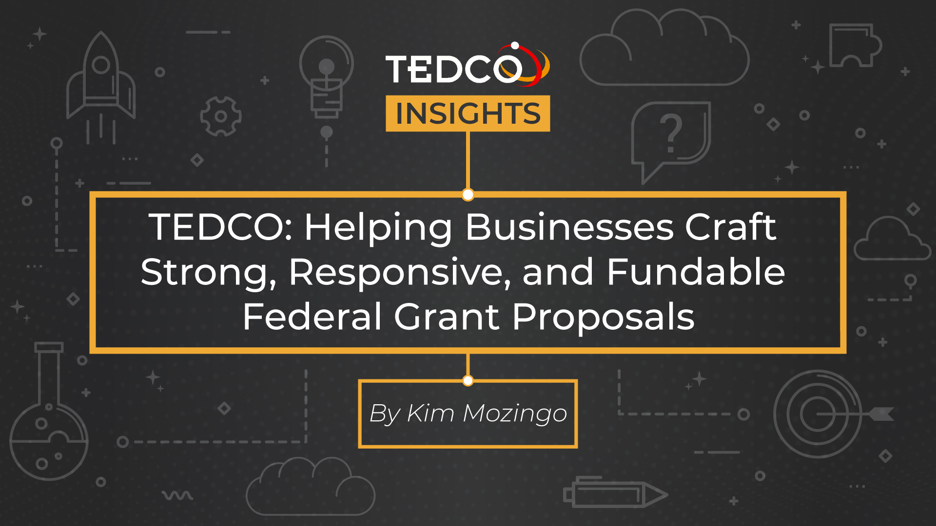 TEDCO: Helping Businesses Craft Strong, Responsive, and Fundable Federal Grant Proposals
