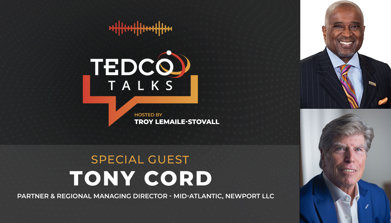 TEDCO Talks: Troy LeMaile-Stovall with Tony Cord, Partner & Managing Director, Newport LLC