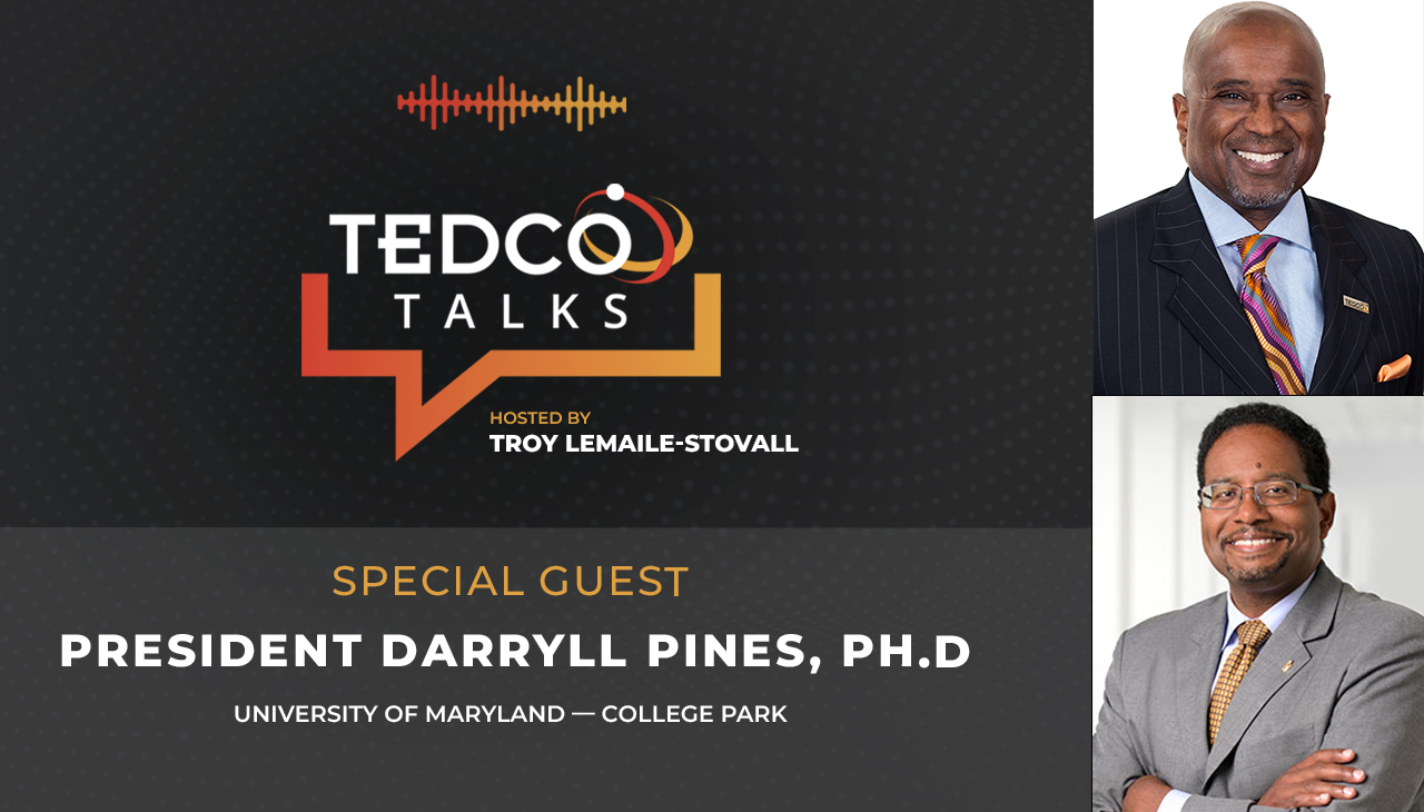 TEDCO Talks: Troy LeMaile-Stovall with President Darryll Pines, University of Maryland—College Park