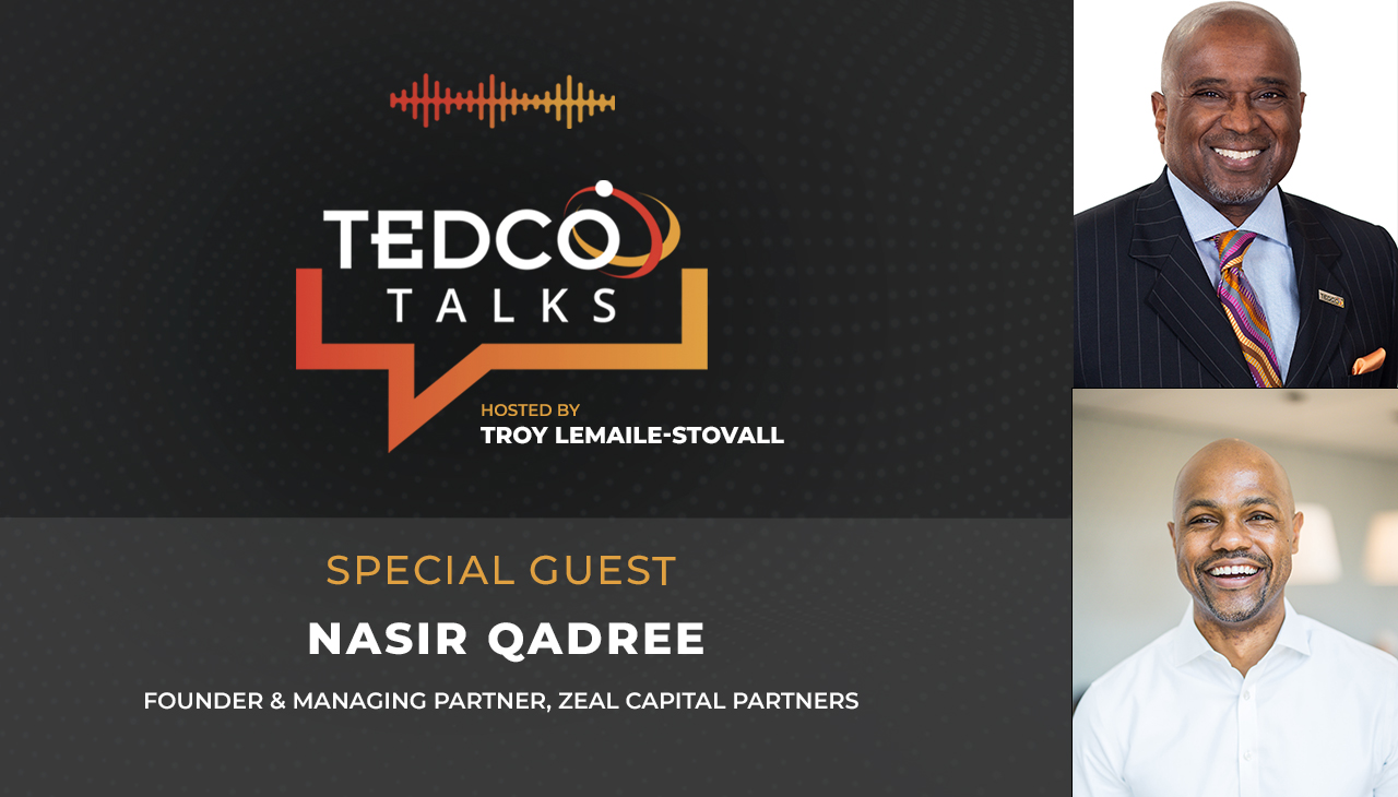 TEDCO Talks: Troy LeMaile-Stovall with Nasir Qadree, Zeal Capital Partners