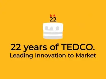 TEDCO Celebrating 22 Years of Leading Innovation to Market