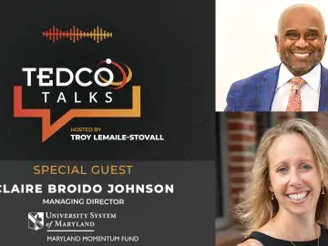 TEDCO Talks: Troy LeMaile-Stovall with Claire Broido Johnson, Maryland Momentum Fund