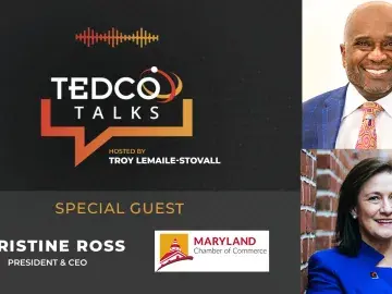 TEDCO Talks: Troy LeMaile-Stovall with Christine Ross, Maryland Chamber of Commerce