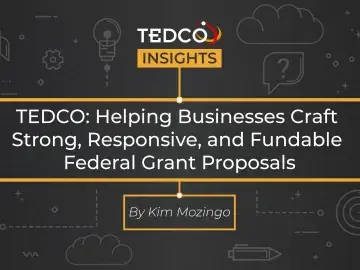TEDCO: Helping Businesses Craft Strong, Responsive, and Fundable Federal Grant Proposals