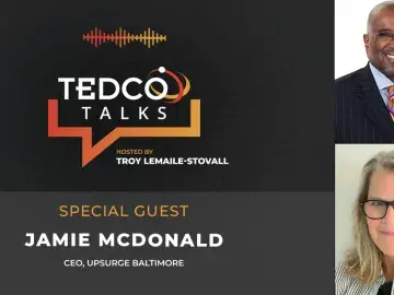 TEDCO Talks: Troy LeMaile-Stovall with Jamie McDonald, CEO, Upsurge Baltimore