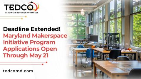 Maryland Makerspace Initiative Program Application Deadline