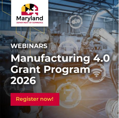Maryland Manufacturing 4.0 Grant Program - 2026 Program Year Webinar #1