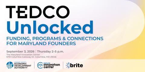 TEDCO Unlocked — Funding, Programs & Connections for Maryland Founders