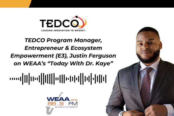 TEDCO Program Manager, Entrepreneur & Ecosystem Empowerment (E3), Justin Ferguson on WEAA's "Today With Dr. Kaye"
