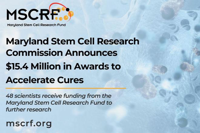 Maryland Stem Cell Research Commission Announces $15.4 Million in Awards to Accelerate Cures