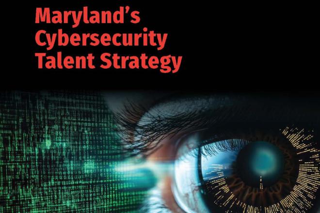 Maryland Launches Comprehensive Cybersecurity Talent Strategy to Drive Economic Growth and Secure the Future