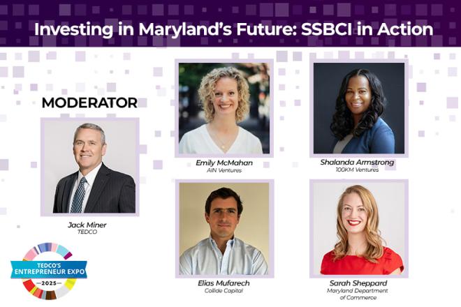 TEDCO's 2025 Entrepreneur Expo logo in lower left corner; Investing in Maryland's Future: SSBCI in Action labeled at the top; spotlighting moderator, Jack Miner, TEDCO, and four panelists