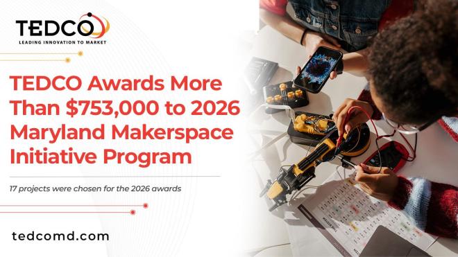 TEDCO Awards More Than $753,000 to 2026 Maryland Makerspace Initiative Program Awardees