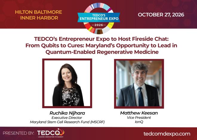TEDCO’s Entrepreneur Expo to Host Fireside Chat: From Qubits to Cures: Maryland’s Opportunity to Lead in Quantum-Enabled Regenerative Medicine