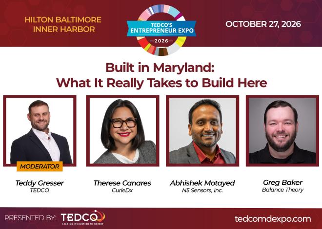 TEDCO’s Entrepreneur Expo to Host “Built in Maryland: What It Really Takes to Build Here”